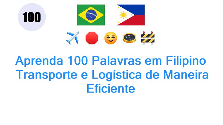 Aprenda 100 Palavras em Filipino: Transporte e Logística de Maneira Eficiente